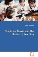 Shadows, Masks and the Illusion of Learning di Valerie Joy Horner edito da VDM Verlag