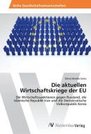 Die aktuellen Wirtschaftskriege der EU di Elena Daniela Sarau edito da AV Akademikerverlag