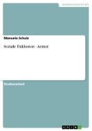 Soziale Exklusion - Armut di Manuela Schulz edito da GRIN Publishing