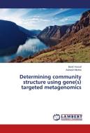 Determining community structure using gene(s) targeted metagenomics di Basit Yousuf, Avinash Mishra edito da LAP Lambert Academic Publishing