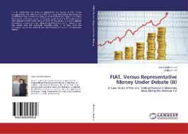 FIAT, Versus Representative Money Under Debate (II) di Liviu Catalin Andrei, Dalina Andrei edito da LAP Lambert Academic Publishing