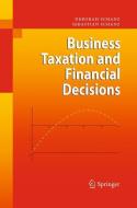 Business Taxation and Financial Decisions di Deborah Schanz, Sebastian Schanz edito da Springer Berlin Heidelberg