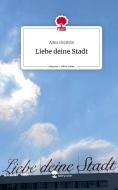 Liebe deine Stadt. Life is a Story - story.one di Alina Herstein edito da story.one publishing