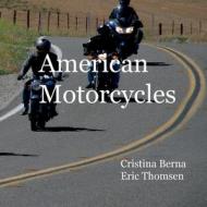American Motorcycles di Cristina Berna, Eric Thomsen edito da Books on Demand