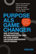 Purpose als Game Changer di Niklas Schaffmeister, Carina Hauswald, Sebastian Hepp, Simon Aschermann edito da Vahlen Franz GmbH