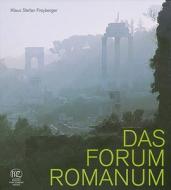Das Forum Romanum Spiegel Der Stadtgeschichte Des Antiken ROM di Klaus Stefan Freyberger edito da Philipp Von Zabern