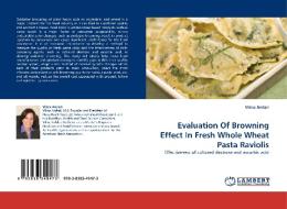 Evaluation Of Browning Effect In Fresh Whole Wheat Pasta Raviolis di Vilma Andari edito da LAP Lambert Acad. Publ.