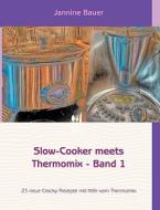 Slow-Cooker meets Thermomix - Band 1 di Jannine Bauer edito da Books on Demand