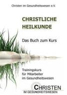 Christliche Heilkunde edito da Books on Demand
