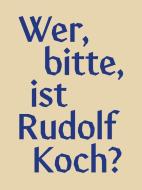 Wer, bitte, ist Rudolf Koch? edito da VDG