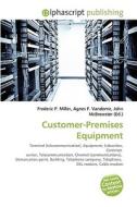 Customer-premises Equipment di #Miller,  Frederic P. Vandome,  Agnes F. Mcbrewster,  John edito da Vdm Publishing House
