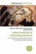 Indian Institute Of Technology Roorkee edito da Alphascript Publishing
