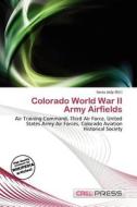 Colorado World War Ii Army Airfields edito da Cred Press