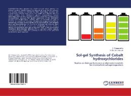 Sol-gel Synthesis of Cobalt hydroxychlorides di S. Ranganatha, N. Munichandraiah edito da LAP Lambert Academic Publishing