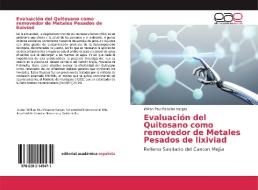 Evaluación del Quitosano como removedor de Metales Pesados de lixiviad di Willian Paul Palacios Vargas edito da EAE