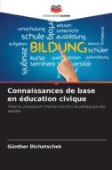 Connaissances de base en éducation civique di Günther Dichatschek edito da Editions Notre Savoir
