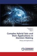 Complex Hybrid Sets and their Applications in Decision Making di Chinnadurai V, Thayalan S, Bobin A edito da LAP LAMBERT Academic Publishing