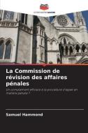 La Commission de révision des affaires pénales di Samuel Hammond edito da Editions Notre Savoir