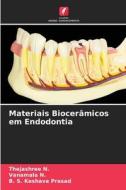 Materiais Biocerâmicos em Endodontia di Thejashree N., Vanamala N., B. S. Keshava Prasad edito da Edições Nosso Conhecimento