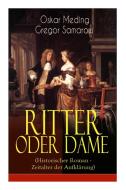 Ritter Oder Dame (historischer Roman - Zeitalter Der Aufkl Rung) di Oskar Meding, Gregor Samarow edito da E-artnow