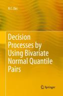 Decision Processes by Using Bivariate Normal Quantile Pairs di N. C. Das edito da Springer, India, Private Ltd