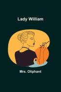 Lady William di Oliphant edito da Alpha Editions