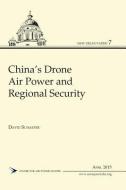 China's Drone Air Power and Regional Security di David Schaefer edito da K W PUBL PVT LTD