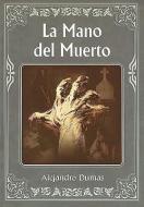 La Mano del Muerto = The Hand of Death di Alejandro Dumas edito da TOMO