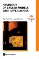 Handbook Of Cancer Models With Applications di Hanin Leonid edito da World Scientific