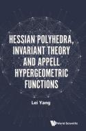 Hessian Polyhedra, Invariant Theory and Appell Hypergeometric Functions di Lei Yang edito da WSPC