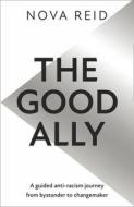 The Good Ally di Nova Reid edito da Harpercollins Publishers
