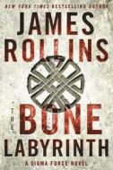 The Bone Labyrinth: A SIGMA Force Novel di James Rollins edito da William Morrow & Company