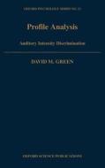 Profile Analysis: Auditory Intensity Discrimination di David Marvin Green edito da OXFORD UNIV PR