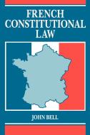 French Constitutional Law di John S. Bell, John Bell edito da OUP Oxford