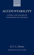 Accountability: A Public Law Analysis of Government by Contract di A. C. L. Davies edito da OXFORD UNIV PR