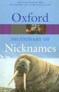 Oxford Dictionary of Nicknames di Andrew Delahunty edito da Oxford University Press