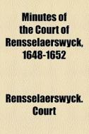 Minutes Of The Court Of Rensselaerswyck, 1648-1652 di Rensselaerswyck. Court edito da General Books Llc
