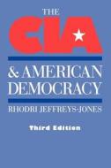 The CIA & American Democracy 3e di Rhodri Jeffreys-Jones edito da Yale University Press
