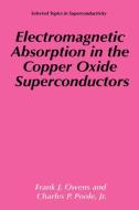 Electromagnetic Absorption in the Copper Oxide Superconductors di Frank J. Owens, Charles P. Poole Jr. edito da Springer US