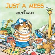 Just a Mess di Mercer Mayer edito da GOLDEN BOOKS PUB CO INC