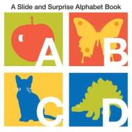 A Slide and Surpries Alphabet Book di Natalie Boyd edito da Priddy Books