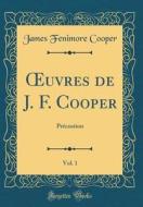 Oeuvres de J. F. Cooper, Vol. 1: Precaution (Classic Reprint) di James Fenimore Cooper edito da Forgotten Books