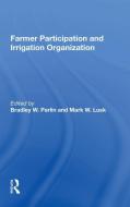 Farmer Participation And Irrigation Organization di Bradley W. Parlin edito da Taylor & Francis Ltd