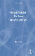 British Politics The Basics 2e - J di JONES edito da Taylor & Francis