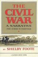 The Civil War: A Narrative di Shelby Foote edito da RANDOM HOUSE