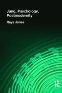 Jung, Psychology, Postmodernity di Raya Jones edito da Routledge