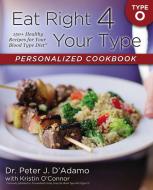 Eat Right 4 Your Type Personalized Cookbook Type O di Dr. Peter J. D'Adamo, Kristin O'Connor edito da Penguin Publishing Group