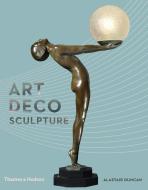 Art Deco Sculpture di Alastair Duncan edito da Thames & Hudson Ltd