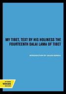 My Tibet, Text by his Holiness the Fourteenth Dalai Lama of Tibet di His Holiness Tenzin Gyatso the Dalai Lama edito da University of California Press