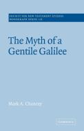 The Myth of a Gentile Galilee di Mark A. Chancey edito da Cambridge University Press